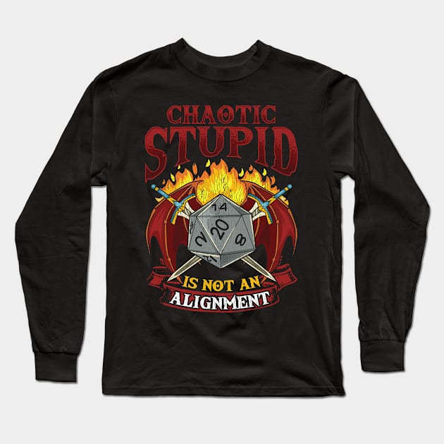 Chaotic Stupid Is Not An Alignment Tabletop Gaming Long Sleeve T-Shirt by theperfectpresents